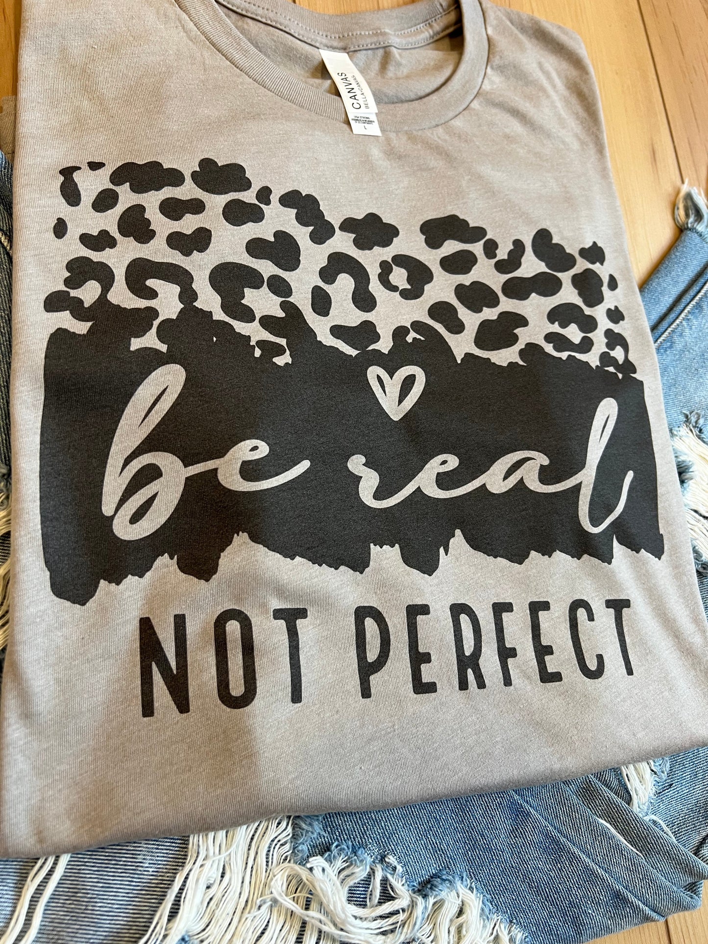 Be Real Not Perfect Tee